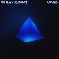 Aavikko - We Play - You Dance
