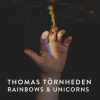Thomas Törnheden - Rainbows & Unicorns
