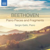 Sergio Gallo - Beethoven: Piano Pieces & Fragments