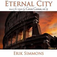 Erik Simmons - Carson Cooman Organ Music, Vol. 13: Eternal City