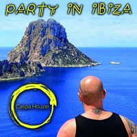 Caspa Houzer - Party in Ibiza