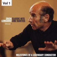 Erich Leinsdorf - Milestones of a Legendary Conductor: Erich Leinsdorf, Vol. 1