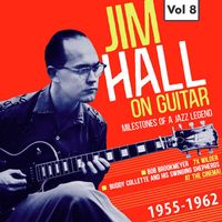 Jim Hall - Milestones of a Jazz Legend: Jim Hall on Guitar, Vol. 8