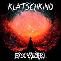 Klatschkind - Dopamin