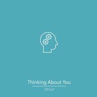 Onur - Thinking About You (Explicit)