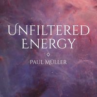 Paul Müller - Unfiltered Energy