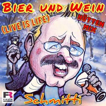 SCHMITTI - Bier und Wein (Live is Life) (Hütten Mix)