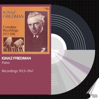 Ignaz Friedman - Ignaz Friedman: Complete Recordings (1923-1941)