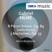 Maria Bergmann - Fauré: 8 Pièces brèves, Op. 84 (Excerpts) & 3 Nocturnes, Op. 33