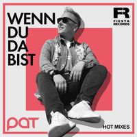 PAT - Wenn du da bist (Hot Mixes)