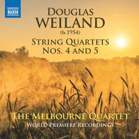 Melbourne Quartet - Douglas Weiland: String Quartets Nos. 4 & 5