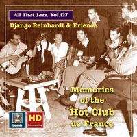 Django Reinhardt - All that Jazz, Vol. 127: Django Reinhardt & Friends: "Hot Club Memories" (2020 Remaster)