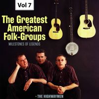 The Highwaymen - Milestones of Legends: The Greatest American Folk-Groups, Vol. 7
