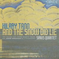 Sirius Quartet - Hilary Tann: And the Snow Did Lie