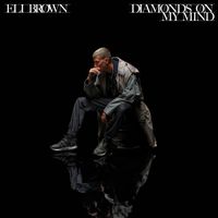 Eli Brown - Diamonds On My Mind (Explicit)