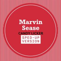Marvin Sease - Candy Licker (Sped Up [Explicit])