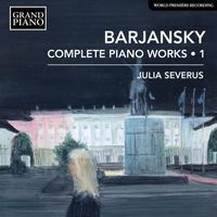 Julia Severus - Barjansky: Complete Piano Works, Vol. 1