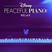 Disney Peaceful Piano - Disney Peaceful Piano: Relax