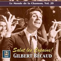 Gilbert Bécaud - Le monde de la chanson, Vol. 29: Gilbert Bécaud - Salut les copains! (2020 Remaster)