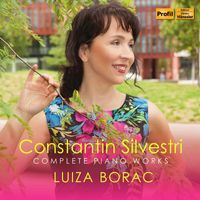 Luiza Borac - Constantin Silvestri: Complete Piano Works