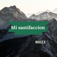 Malex - Mi sastifaccion