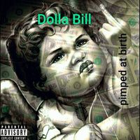 Dolla Bill - Pimped at Birth (Explicit)