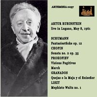 Artur Rubinstein - ARTHUR RUBINSTEIN Live in Lugano May 8, 1961SHUMANN, CHOPIN, PROKOFIEV, GRANADOS and LISZT