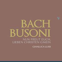 Gianluca Luisi - 10 Chorale Preludes, BV B 27: No. 4,  Nun freut euch, lieben Christen (After J.S. Bach's BWV 734)