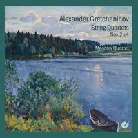 Moscow String Quartet - Gretchaninov: String Quartets Nos. 2 & 4