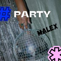 Malex - PARTY