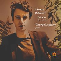 George Lepauw - Debussy: Préludes, Book 1, L. 117