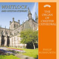 Philip Rushforth - Whitlock & Stewart: Works for Organ