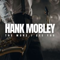Hank Mobley - The More I See You