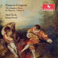Mark Kroll - Couperin: The Complete Pièces de clavecin, Vol. 9 (Live)