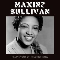Maxine Sullivan - Keepin' Out of Mischief Now