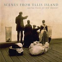 Benjamin Verdery - Scenes from Ellis Island: Guitar Music of Benjamin Verdery