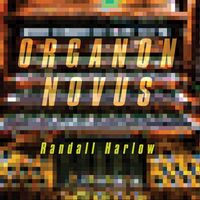 Randall Harlow - Organon Novus