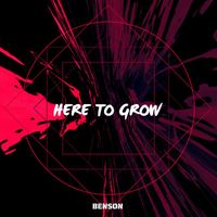Benson - Here To Grow (Explicit)