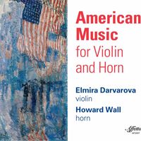 Elmira Darvarova and Howard Wall - American Music for Violin & Horn