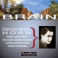 Dennis Brain - Haydn, Mozart, Beethoven & Schumann: Works for Horn