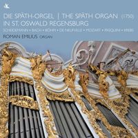 Roman Emilius - The Späth Organ in St. Oswald Regensburg