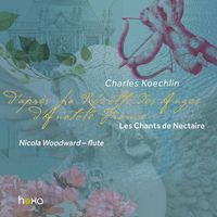 Nicola Woodward - Koechlin: Les chants de nectaire, Series 1, Op. 198