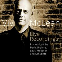 Viv McLean - Piano Music by Bach, Brahms, Liszt, Medtner & Schubert (Live)