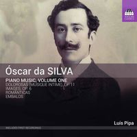 Luís Pipa - Óscar da Silva: Piano Music, Vol. 1