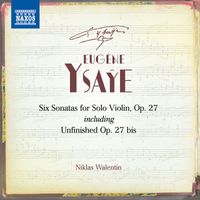 Niklas Walentin - Ysaÿe: 6 Violin Sonatas, Op. 27