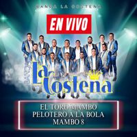 Banda La Costeña - El Toro Mambo, Pelotero A La Bola, Mambo 8 (En Vivo)