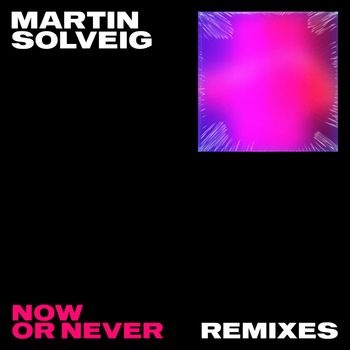 Martin Solveig, Faouzia - Now Or Never (Remixes)
