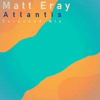 Matt Eray - Atlantis (Extended)