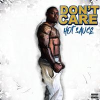 Hot Sauce - Don’t Care (Explicit)