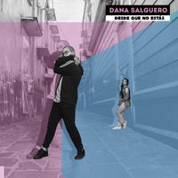 Dana Salguero - Desde Que No Estás